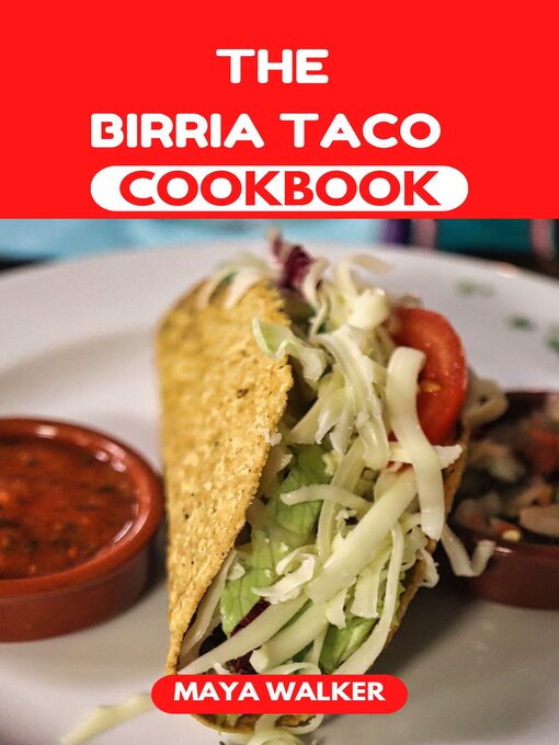 Title details for THE  BIRRIA TACO COOKBOOK by Maya walker - Available